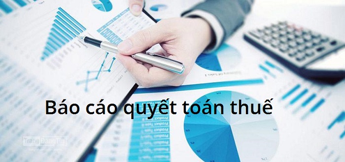 Báo cáo quyết toán thuế