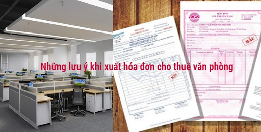 Những lưu ý khi xuất hóa đơn cho thuê văn phòng