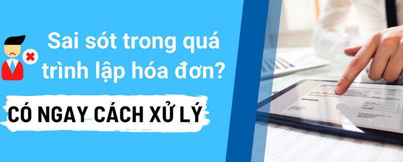 Xử lý hóa đơn điện tử sai tùy theo trường hợp